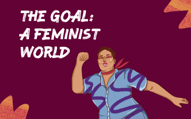 The Goal: A Feminist World